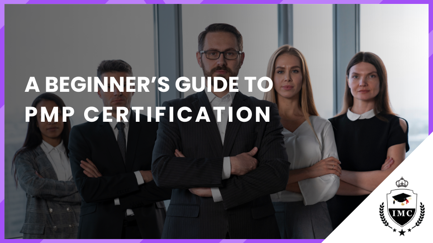 A Beginner's Guide to PMP Certification